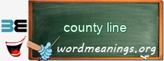 WordMeaning blackboard for county line